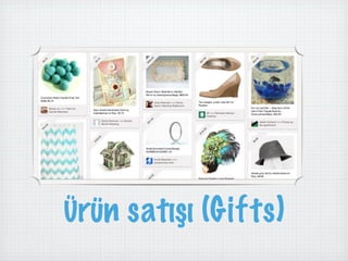 Ürün satışı (Gifts)
 