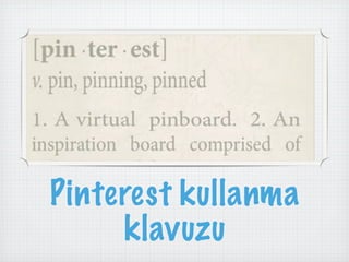 Pinterest kullanma
     klavuzu
 