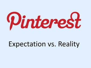 Expectation vs. Reality
 