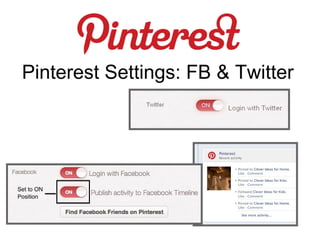 Pinterest Settings: FB & Twitter
 