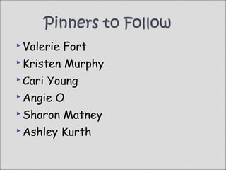  Valerie Fort
Kristen Murphy
Cari Young
Angie O
Sharon Matney
Ashley Kurth