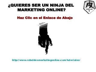 http://www.rebeldesmarketingonline.com/tutoriales/
 