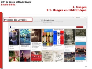 BDP de Savoie et Haute-Savoie 
Savoie-biblio 
2. Usages 
2.1. Usages en bibliothèque 
Préparer des voyages 
19 
 