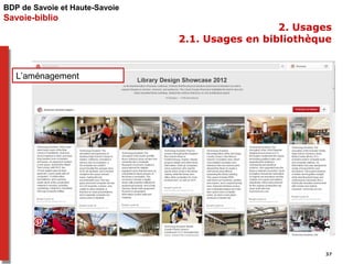 BDP de Savoie et Haute-Savoie 
Savoie-biblio 
2. Usages 
2.1. Usages en bibliothèque 
L’aménagement 
37 
 