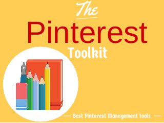 The
PinterestToolkit
Best Pinterest Management tools
 
