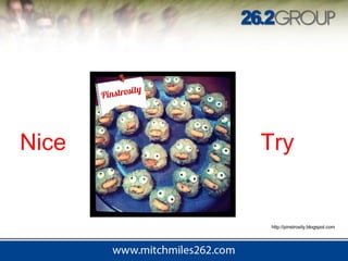 Nice Try
http://pinstrosity.blogspot.com
 