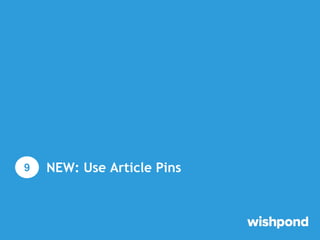 NEW: Use Article Pins
1
Article Pins (introduced late September 2013) are similar to
Pinterest’s other newish Rich Pins, s...