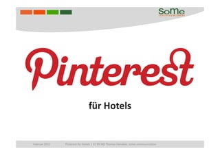für Hotels


Februar 2012   Pinterest für Hotels | CC BY-ND Thomas Hendele, some communication
 