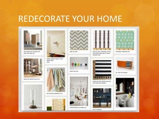 REDECORATE YOUR HOME
 