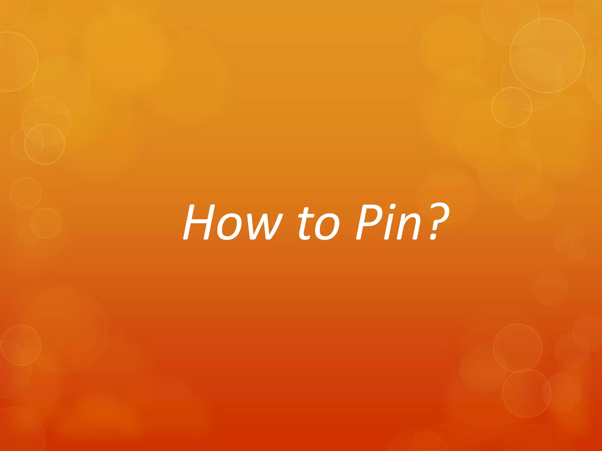 How to Pin?
 