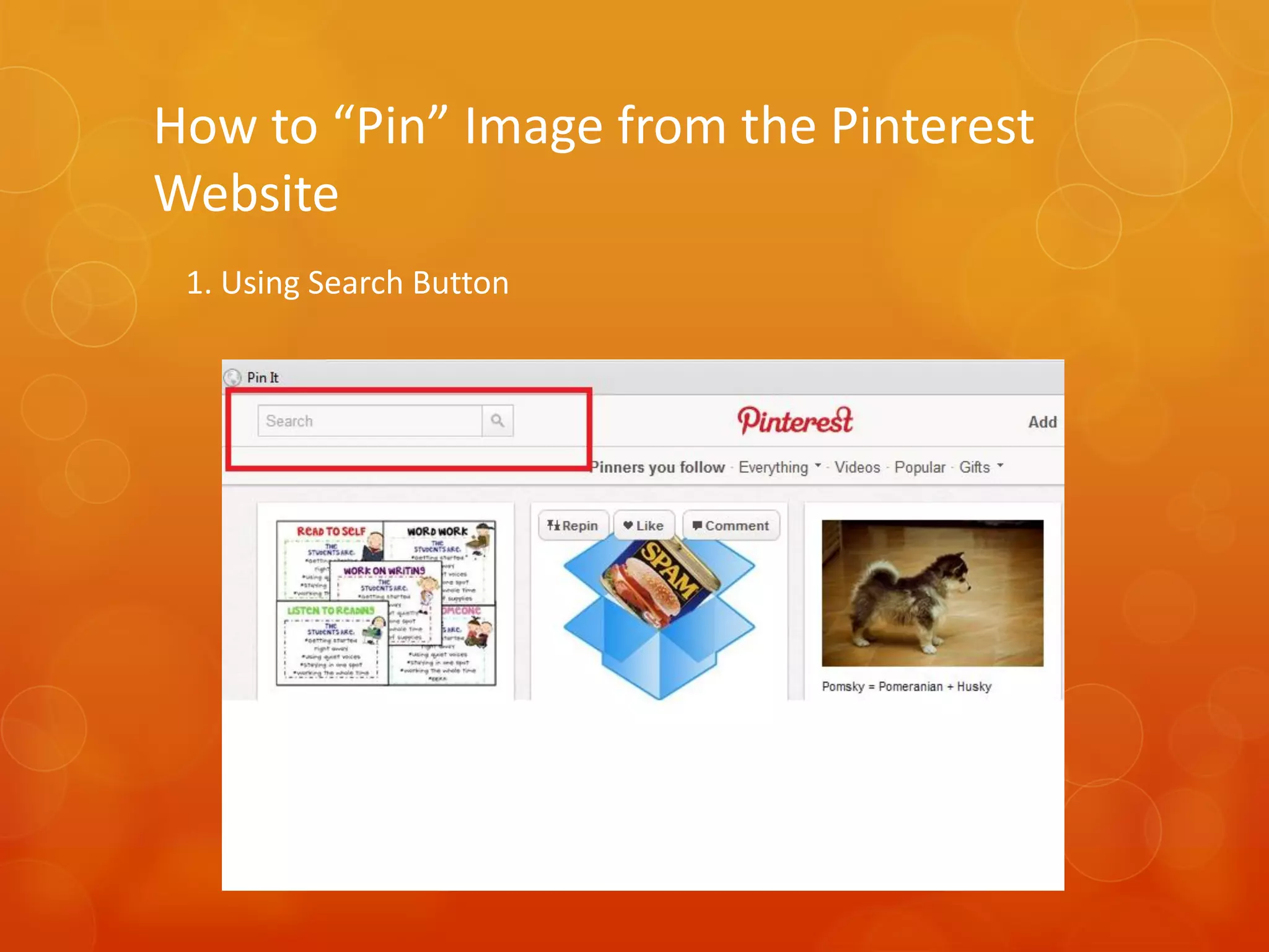 How to “Pin” Image from the Pinterest
Website
 1. Using Search Button
 