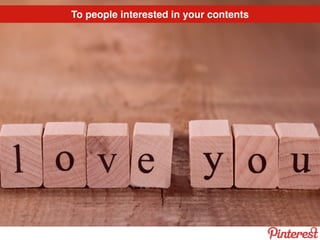 To people interested in your contents
 