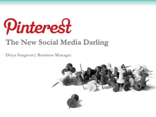The New Social Media Darling
Divya Sangwan| Business Manager
 