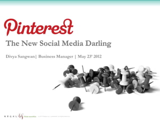 The New Social Media Darling
Divya Sangwan| Business Manager | May 23’ 2012




               © 2012 Regalix Inc. Confidential, All Rights Reserved
 