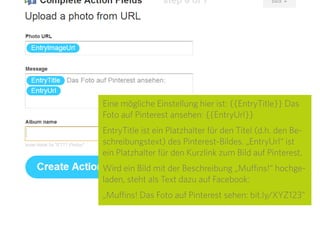 21
Am Ende wird die Aktion festge-
legt, die ausgeführt werden soll.
Dazu ein Klick auf „Upload a Photo
from URL“.
 