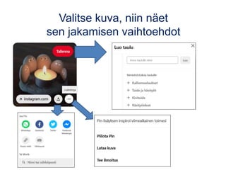 Valitse kuva, niin näet
sen jakamisen vaihtoehdot
 