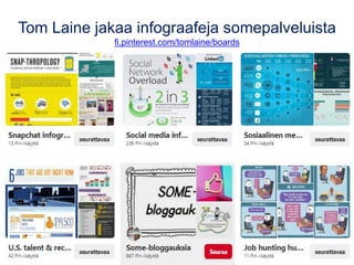 Tom Laine jakaa infograafeja somepalveluista
fi.pinterest.com/tomlaine/boards
 