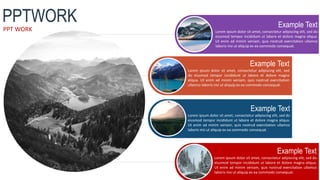 PPT WORK
PPTWORK
Example Text
Lorem ipsum dolor sit amet, consectetur adipiscing elit, sed do
eiusmod tempor incididunt ut labore et dolore magna aliqua.
Ut enim ad minim veniam, quis nostrud exercitation ullamco
laboris nisi ut aliquip ex ea commodo consequat.
Example Text
Lorem ipsum dolor sit amet, consectetur adipiscing elit, sed do
eiusmod tempor incididunt ut labore et dolore magna aliqua.
Ut enim ad minim veniam, quis nostrud exercitation ullamco
laboris nisi ut aliquip ex ea commodo consequat.
Example Text
Lorem ipsum dolor sit amet, consectetur adipiscing elit, sed do
eiusmod tempor incididunt ut labore et dolore magna aliqua.
Ut enim ad minim veniam, quis nostrud exercitation ullamco
laboris nisi ut aliquip ex ea commodo consequat.
Example Text
Lorem ipsum dolor sit amet, consectetur adipiscing elit, sed
do eiusmod tempor incididunt ut labore et dolore magna
aliqua. Ut enim ad minim veniam, quis nostrud exercitation
ullamco laboris nisi ut aliquip ex ea commodo consequat.
 