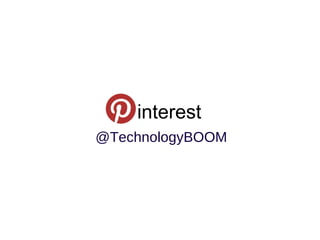 P interest
@TechnologyBOOM

 