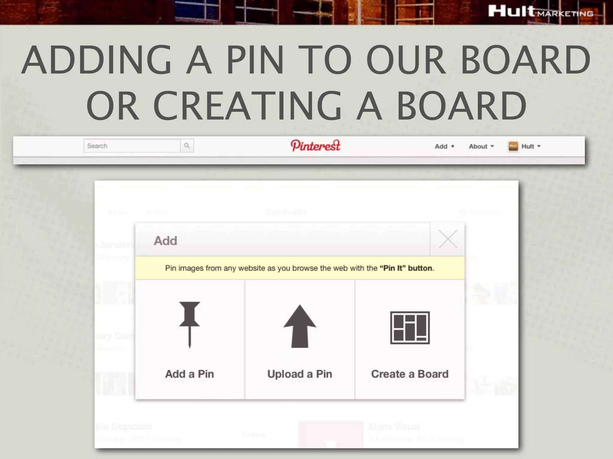 ADDING A PIN TO OUR BOARD
  OR CREATING A BOARD
 