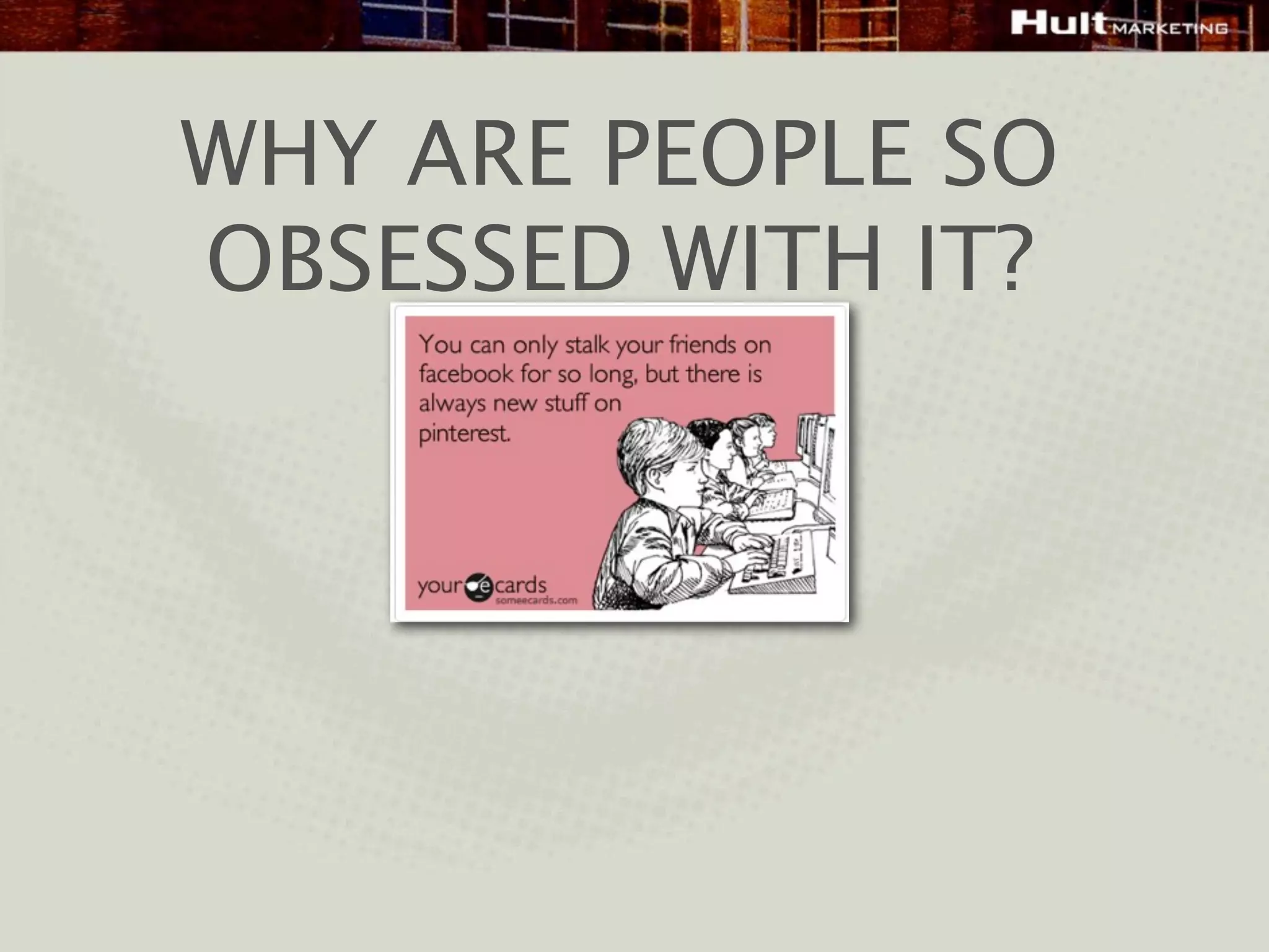 WHY ARE PEOPLE SO
OBSESSED WITH IT?
 