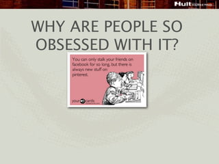 WHY ARE PEOPLE SO
OBSESSED WITH IT?
 