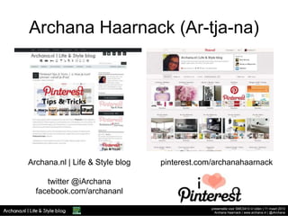 Archana Haarnack (Ar-tja-na)




Archana.nl | Life & Style blog   pinterest.com/archanahaarnack

     twitter @iArchana
  ...