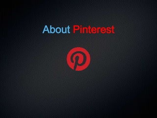 About Pinterest
 