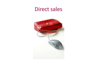 Direct sales 
 