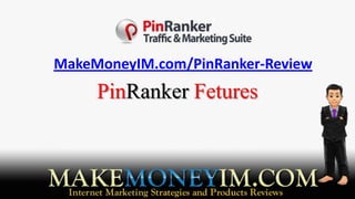 MakeMoneyIM.com/PinRanker-Review
     PinRanker Fetures
 