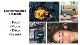 Les thématiques
à la.mode
· Food
· Mode
· Déco
· Beauté
 