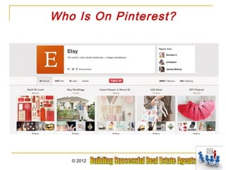 Who Is On Pinterest?




   © 2012
 