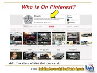Who Is On Pinterest?




Add: Fun videos of what their cars can do
                 © 2012
 