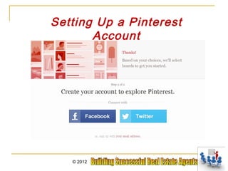 Setting Up a Pinterest
       Account




   © 2012
 