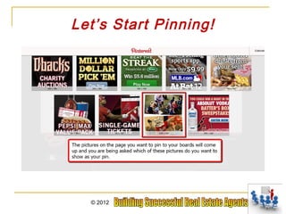 Let’s Start Pinning!




  © 2012
 
