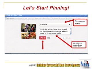 Let’s Start Pinning!




  © 2012
 