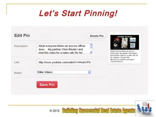 Let’s Start Pinning!




  © 2012
 