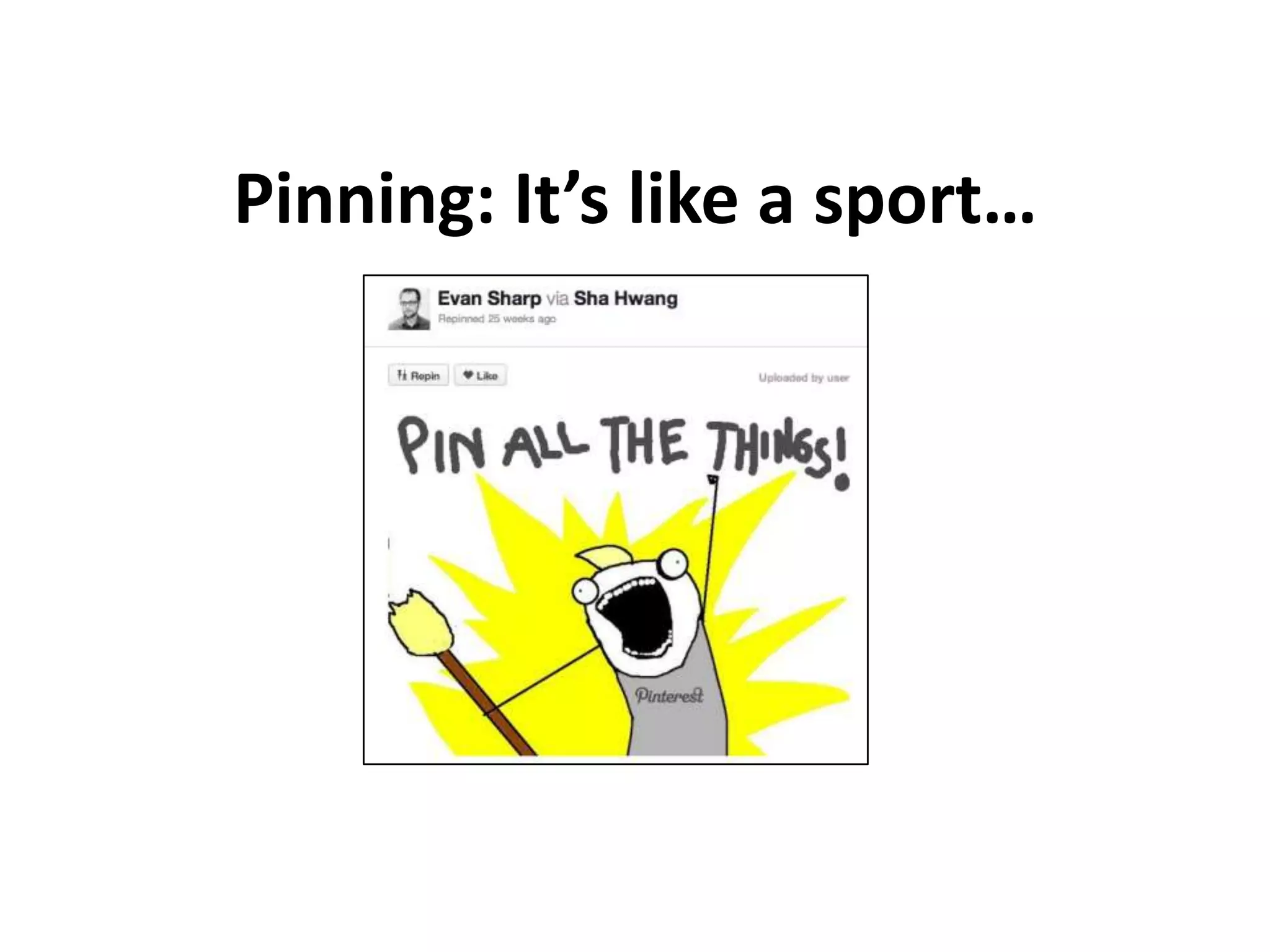 Pinning: It’s like a sport…
 