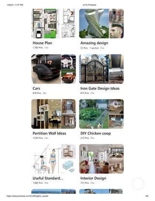 1/29/23, 11:57 PM (415) Pinterest
https://www.pinterest.com/CivilEngDis/_saved/ 5/8
House Plan
1,780 Pins 15w
Amazing design
55 Pins · 1 section 25w
Cars
818 Pins 28w
Iron Gate Design Ideas
875 Pins 29w
Partition Wall Ideas
1,036 Pins 29w
DIY Chicken coop
272 Pins 29w
Useful Standard…
1,680 Pins 30w
Interior Design
721 Pins 30w
 