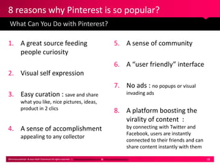 8 reasons why Pinterest is so popular?
 What Can You Do with Pinterest?

1. A great source feeding                        ...