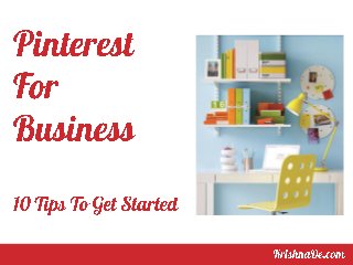 Pinterest For Business 10 Tips To Get Started With Pinterest In Your Content Marketing
