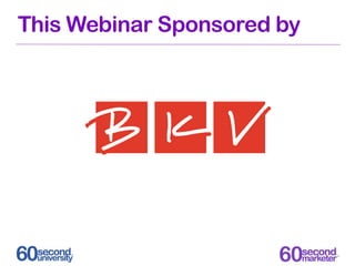 This Webinar Sponsored by
 
