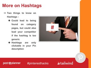More on Hashtags
➔ Two things to know on
Hashtags -
◆ Could lead to being
found on category
pages, but could also
lead you...