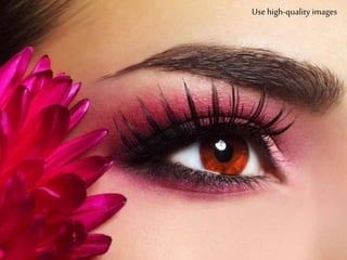 Use high-quality images
 