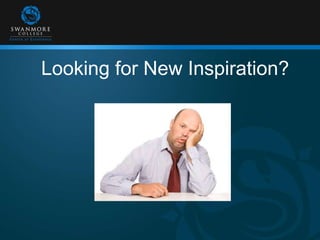 Looking for New Inspiration?
 