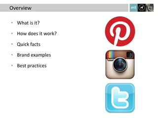 Overview

• What is it?

• How does it work?

• Quick facts

• Brand examples

• Best practices
 