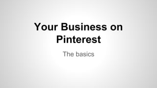 Your Business on 
The basics 
 