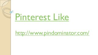 Pinterest Like
http://www.pindominator.com/
 