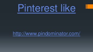 Pinterest like
http://www.pindominator.com/

 