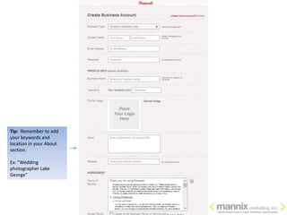 Tip: Remember to add
your keywords and
location in your About
section.

Ex: “Wedding
photographer Lake
George”
 